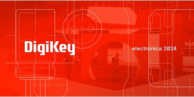 時刻關注“得捷時刻”直播活動，DigiKey 將在electronica 2024展示新產品，並贈送精美禮品